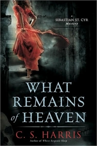 What Remains Of Heaven by C.S. Harris