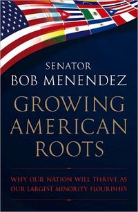 Growing American Roots by Senator Bob Menendez