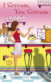 I Scream, You Scream by Wendy Lyn Watson