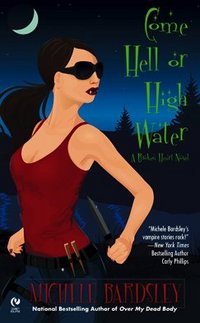 Come Hell Or High Water by Michele Bardsley