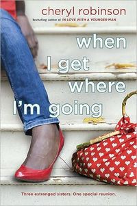 When I Get Where I'm Going by Cheryl Robinson