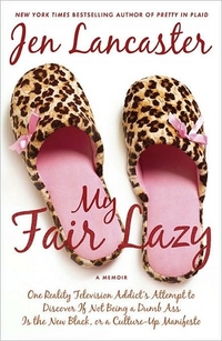 My Fair Lazy by Jen Lancaster
