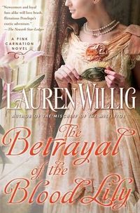The Betrayal Of The Blood Lily by Lauren Willig