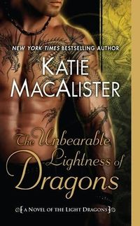 The Unbearable Lightness Of Dragons by Katie MacAlister