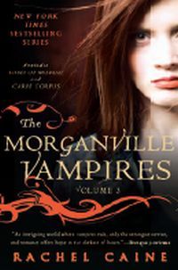 The Morganville Vampires: Volume 3 by Rachel Caine