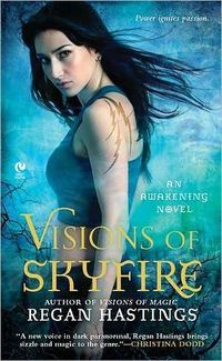Visions Of Skyfire by Regan Hastings