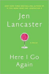 Here I Go Again by Jen Lancaster