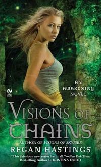 Visions Of Chains by Regan Hastings