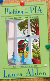 Plotting At The PTA by Laura Alden