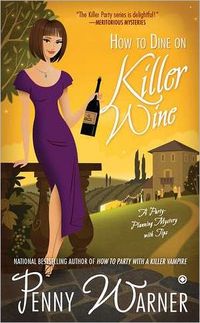 How To Dine On Killer Wine by Penny Warner