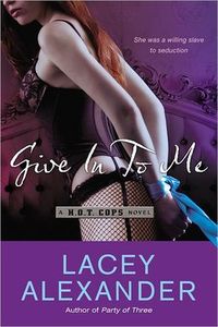 Give In To Me by Lacey Alexander
