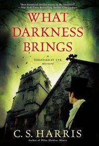 What Darkness Brings by C.S. Harris