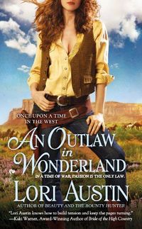 Excerpt of An Outlaw in Wonderland by Lori Austin