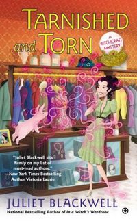 Tarnished And Torn by Juliet Blackwell