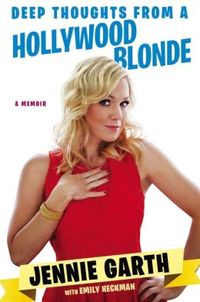 Deep Thoughts From A Hollywood Blonde by Jennie Garth
