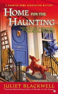 Home For The Haunting by Juliet Blackwell
