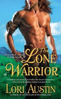The Lone Warrior by Lori Austin