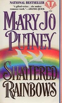 Shattered Rainbows by Mary Jo Putney