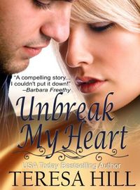 Unbreak My Heart by Teresa Hill