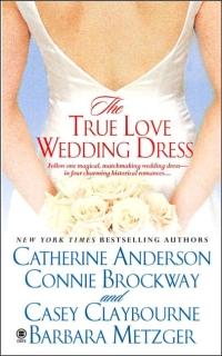 The True Love Wedding Dress by Connie Brockway