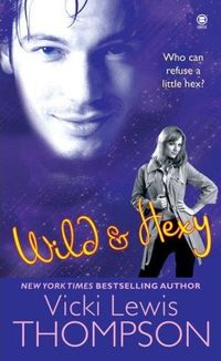 Wild & Hexy by Vicki Lewis Thompson