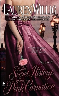 The Secret History Of The Pink Carnation by Lauren Willig