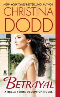 Betrayal: A Bella Terra Deception Novel by Christina Dodd
