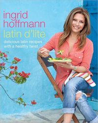 Latin d'Lite by Ingrid Hoffmann