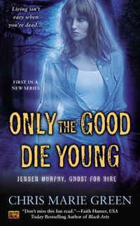 Only The Good Die Young by Chris Marie Green