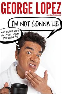 I'm Not Gonna Lie by George Lopez