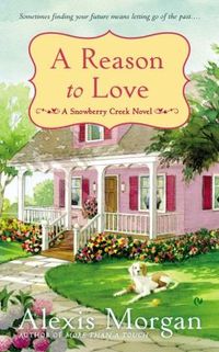 A Reason To Love by Alexis Morgan