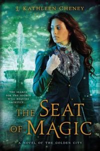 Seat of Magic by J. Kathleen Cheney