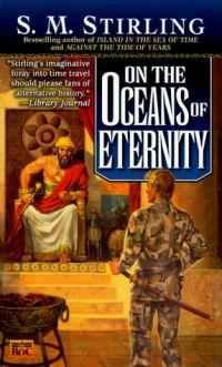 On the Oceans of Eternity by S. M. Stirling
