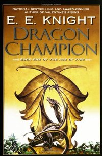Dragon Champion by E.E. Knight