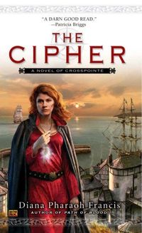 The Cipher by Diana Pharaoh Francis