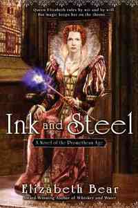 Ink and Steel; The Stratford Man Vol. 1 by Elizabeth Bear