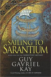 Sailing To Sarantium by Guy Gavriel Kay