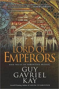 Lord Of Emperors by Guy Gavriel Kay