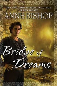 Bridge Of Dreams by Anne Bishop