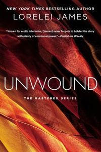 Unwound by Lorelei James