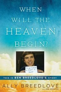 When Will the Heaven Begin?: This Is Ben Breedlove's Story by Ally Breedlove
