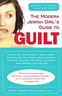 The Modern Jewish Girl's Guide to Guilt by Ruth Andrew Ellenson