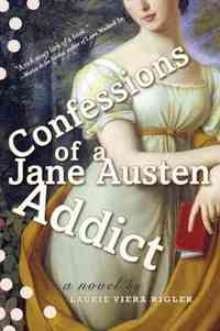 Confessions Of A Jane Austen Addict by Laurie Viera Rigler