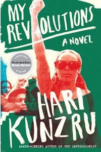 My Revolutions by Hari Kunzru