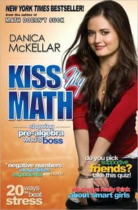 Kiss My Math by Danica McKellar