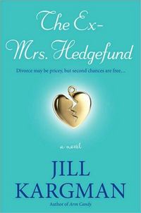 The Ex-Mrs. Hedgefund: A Novel by Jill Kargman
