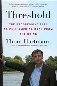 Threshold: The Progressive Plan To Pull America Back From The Brink by Thom Hartmann