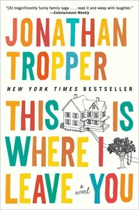 This Is Where I Leave You by Jonathan Tropper
