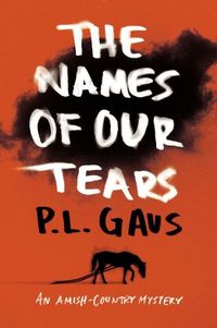 The Names Of Our Tears by Paul L. Gaus