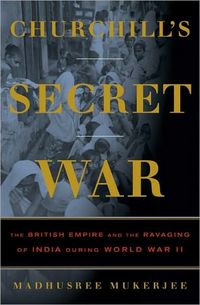 Churchill's Secret War by Madhusree Mukerjee